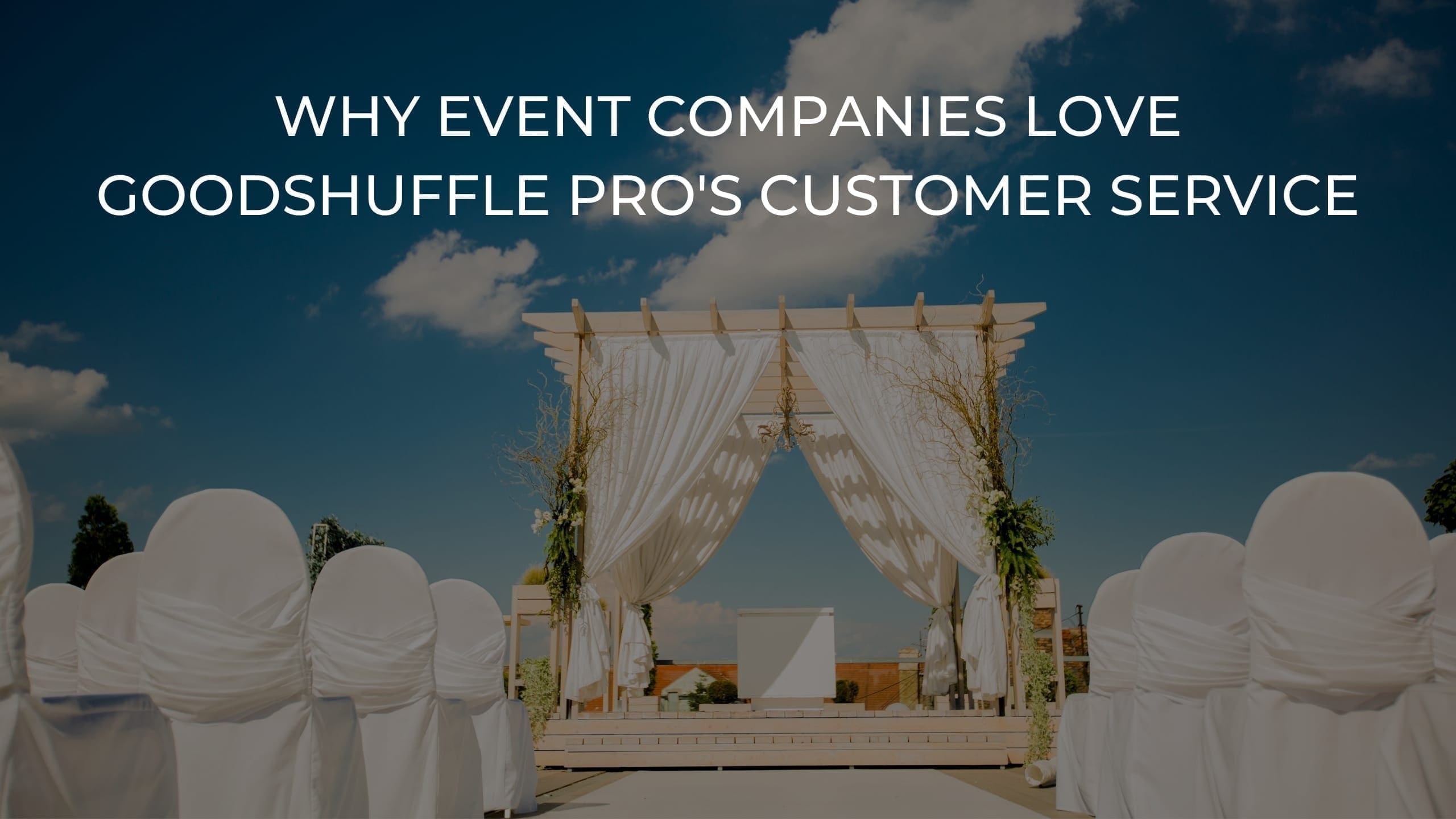 why event companies love goodshuffle pro's customer service