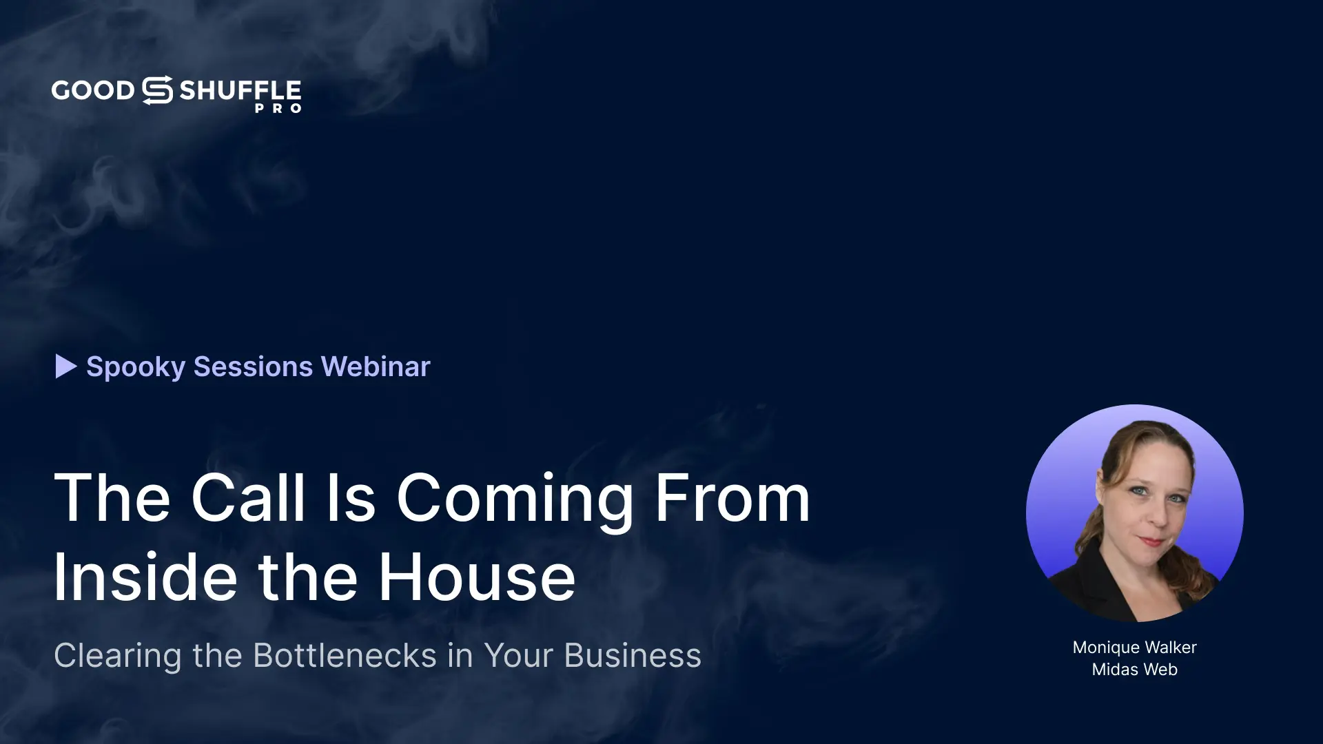 The Call Is Coming From Inside the House, a Spooky Sessions webinar with Monique Walker of Midas Web
